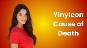 Yinyleon Cause of Death